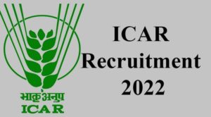 ICAR Recruitment 2022